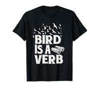 Bird is A Verb Funny Phrase for Birding and Nature Fans T-Shirt