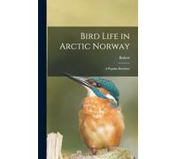 Bird Life in Arctic Norway: A Popular Brochure