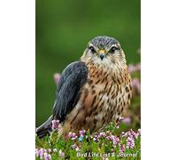 Bird Life List & Journal: Merlin Bird Cover | Birding and Birdwatching Log Book | Birder and Twitcher Gift (Pets and Animals)
