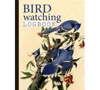 Bird Lover’s Logbook and Journal - Record Your Birdwatching Adventures