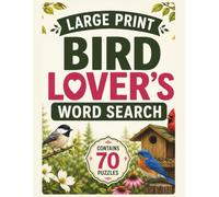 Bird Lover's Large Print Word Search: 70 Relaxing Bird-Themed Puzzles (Blind Bear Large Print Word Search Collection)