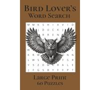 Bird Lover's Word Search: Large Print 60 Puzzles From Barnyards to Rainforests