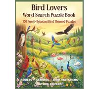 Bird Lovers Word Search Puzzle Book: 100 Fun & Relaxing Bird Themed Puzzles for Adults, Seniors, Bird Watches & Nature Lovers