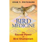 Bird Medicine – The Sacred Power of Bird Shamanism