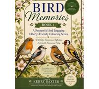 Bird Memories Book 1: A Respectful and Engaging Elderly-Friendly Colouring Series
