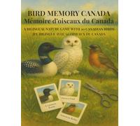 Bird Memory Canada - Mémoire d’oiseaux du Canada: Bilingual nature game - 30 Canadian birds / Jeu bilingue - 30 oiseaux du Canada