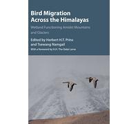 Bird Migration Across the Himalayas: Wetland Functioning amidst Mountains and Glaciers