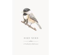 Bird Nerd Gift Notebook: For the Notes and Observations of a True Bird Lover: A Lined Notebook for Birdwatchers, Backyard Birding Enthusiasts and Nature Lovers