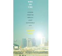 Bird on Fire: Lessons from the World's Least Sustainable City