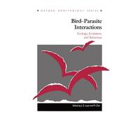 Bird-Parasite Interactions: Ecology, Evolution and Behaviour: 2 (Oxford Ornithology Series)