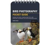 Bird Photography: Pocket Guide : Camera Settings, Composition Tips, and Shooting Techniques for Photographing Birds