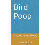 Bird Poop: A story about a rock.