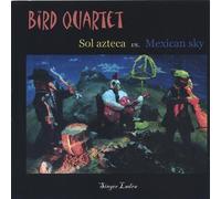 Bird Quartet - Sol Azteca Vs. Mexican Sky