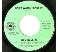 Bird Rollins - Dont Worry About It / All On Account Of You-7" 45