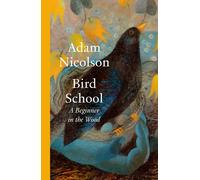 Bird School: A Beginner in the Wood a profound and philosophical exploration of