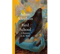 Bird School, Adam Nicolson, Hardback