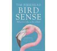 Bird Sense: What It's Like to Be a Bird by Tim Birkhead (2013-01-17)