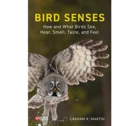 Bird Senses: How and What Birds See, Hear, Smell, Taste and Feel (Pelagic Monographs): How What Birds See, Hear