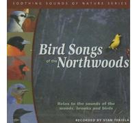 Bird Songs of the Northwoods (Soothing Sounds of Nature) by Stan Tekiela (2007) Audio CD