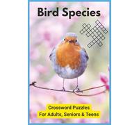 Bird Species Crossword Puzzles: Test your knowledge of avian wonders with this bird species themed crossword puzzle book featuring a variety of ... 120 pages | 50 + puzzles… (All Things Birds)