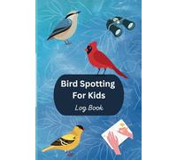 Bird Spotting For Kids: Log book for kids - record bird sightings | 6 x 9 bird watching notebook