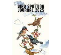 Bird Spotting Journal 2025: Birdwatching Log Book To Record your Findings.