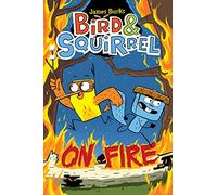Bird & Squirrel on Fire