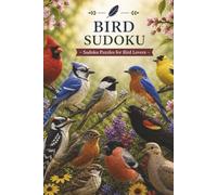 Bird Sudoku: 50+ Sudoku Puzzles for Bird Lovers | Relaxing Brain Games with Solutions Included | Easy-to-Read Layout (6x9 Puzzle Book)
