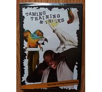 Bird Taming, Training & Tricks: Secrets to Stop Screaming (2 DVDs and 1 Audio CD)