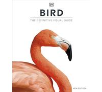 Bird: The Definitive Visual Guide (DK Definitive Visual Encyclopedias)