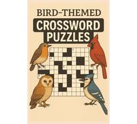 Bird-Themed Crossword Puzzles: Crossword Puzzle Book with Easy to Read Print About Bird Watching, Bird Keeping, Bird Species & More | 6X9 inches, 100 ... for Holiday, Relaxation, Vacations & More