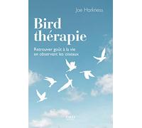 Bird thérapie: Retrouver goût à la vie en observant les oiseaux