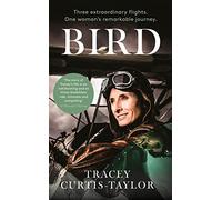 Bird: Three extraordinary flights. One woman’s remarkable journey