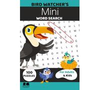 Bird Watcher’s Mini Word Search Book: Pocket-Sized Puzzles for Birdwatching Fans: 100 Bird-Themed Travel-Friendly Word Search Puzzles for Adults, ... (Mini Travel Pocket Sized 4x6 Word Search)