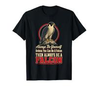 Bird Watching Always Be Yourself Unless You Can Be A Falcon T-Shirt