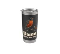 Bird Watching American Robin Damn Maybe Next Time Stainless Steel Insulated Tumbler