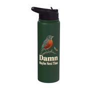 Bird Watching American Robin Damn Maybe Next Time Stainless Steel Insulated Water Bottle
