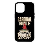 Bird Watching Cardinal Rule Never Let The Feeder Go Empty Case for iPhone 12 Pro Max