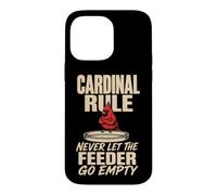 Bird Watching Cardinal Rule Never Let The Feeder Go Empty Case for iPhone 14 Pro Max
