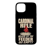 Bird Watching Cardinal Rule Never Let The Feeder Go Empty Case for iPhone 15 Plus