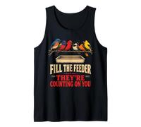 Bird Watching Fill The Feeder They're Counting On You Tank Top