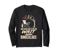 Bird Watching Good Things Come to Those Who Wait Long Sleeve T-Shirt