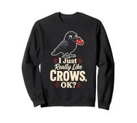 Bird Watching I Just Really Like Crows, OK? Sweatshirt