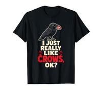 Bird Watching I Just Really Like Crows, OK? T-Shirt