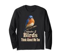Bird Watching I Wonder If Birds Think About Me Too Long Sleeve T-Shirt