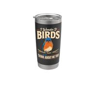Bird Watching I Wonder If Birds Think About Me Too Stainless Steel Insulated Tumbler