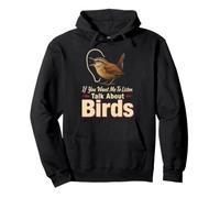 Bird Watching If You Want Me To Listen Talk About Birds Gift Pullover Hoodie