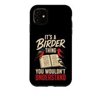 Bird Watching It's A Birder Thing You Wouldn't Understand Case for iPhone 11