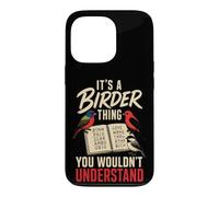 Bird Watching It's A Birder Thing You Wouldn't Understand Case for iPhone 13 Pro