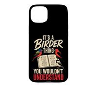 Bird Watching It's A Birder Thing You Wouldn't Understand Case for iPhone 15 Plus